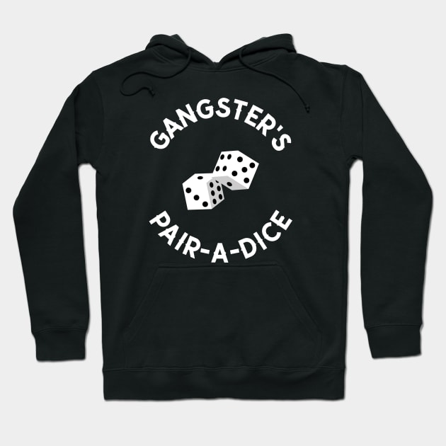 Gangster's Pair-A-Dice Gambling Hoodie by OldCamp